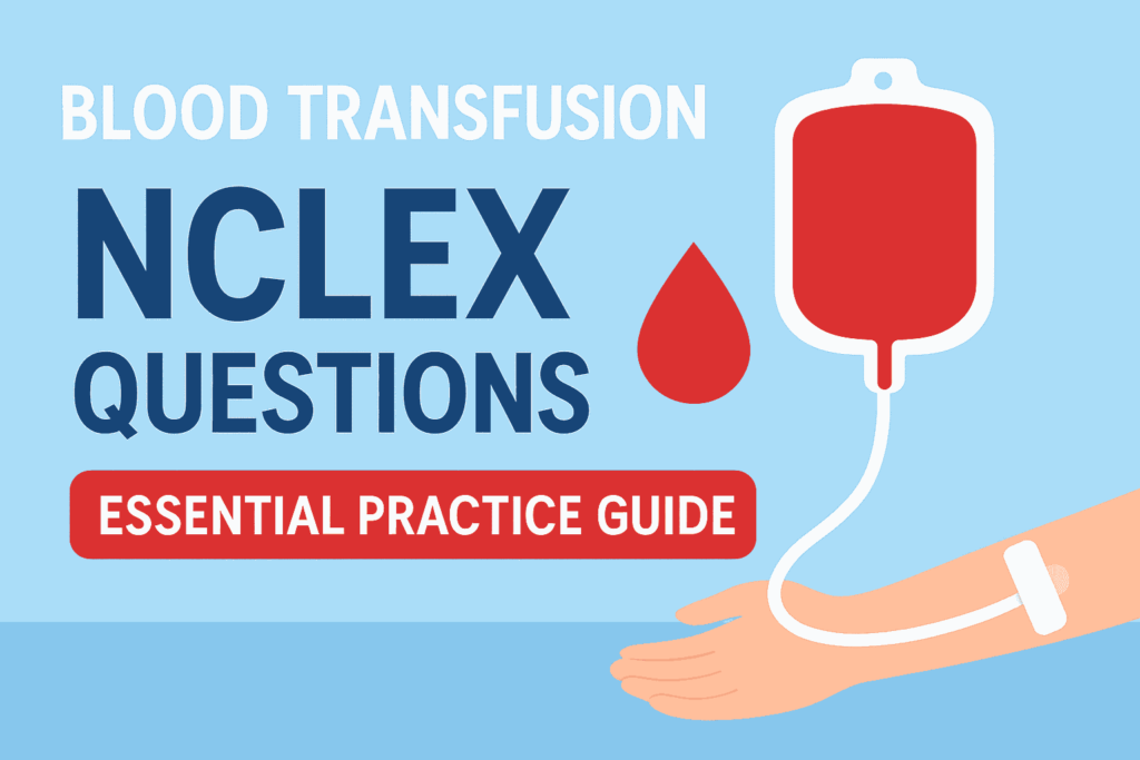 Blood Transfusion NCLEX Questions Essential Practice Guide for Nursing Students