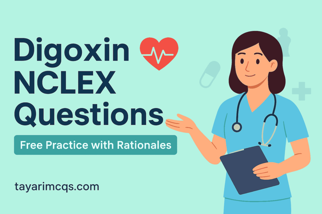 Digoxin NCLEX Questions with Rationales