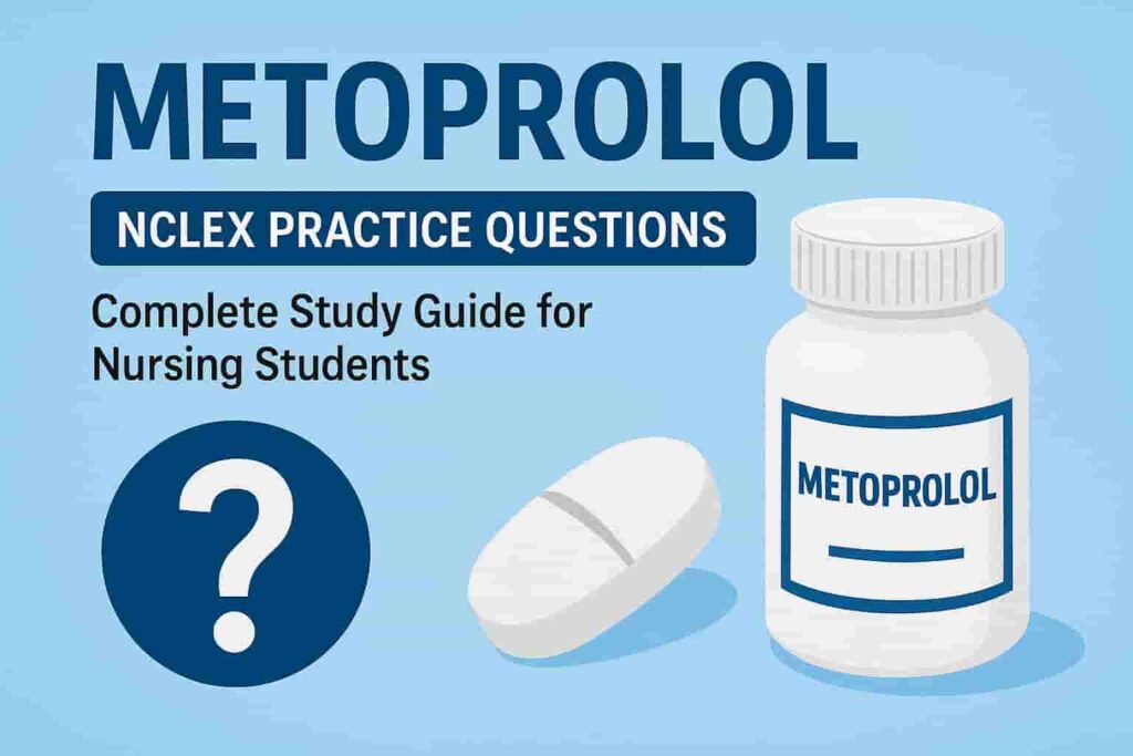 Metoprolol NCLEX Practice Questions Complete Study Guide for Nursing Students