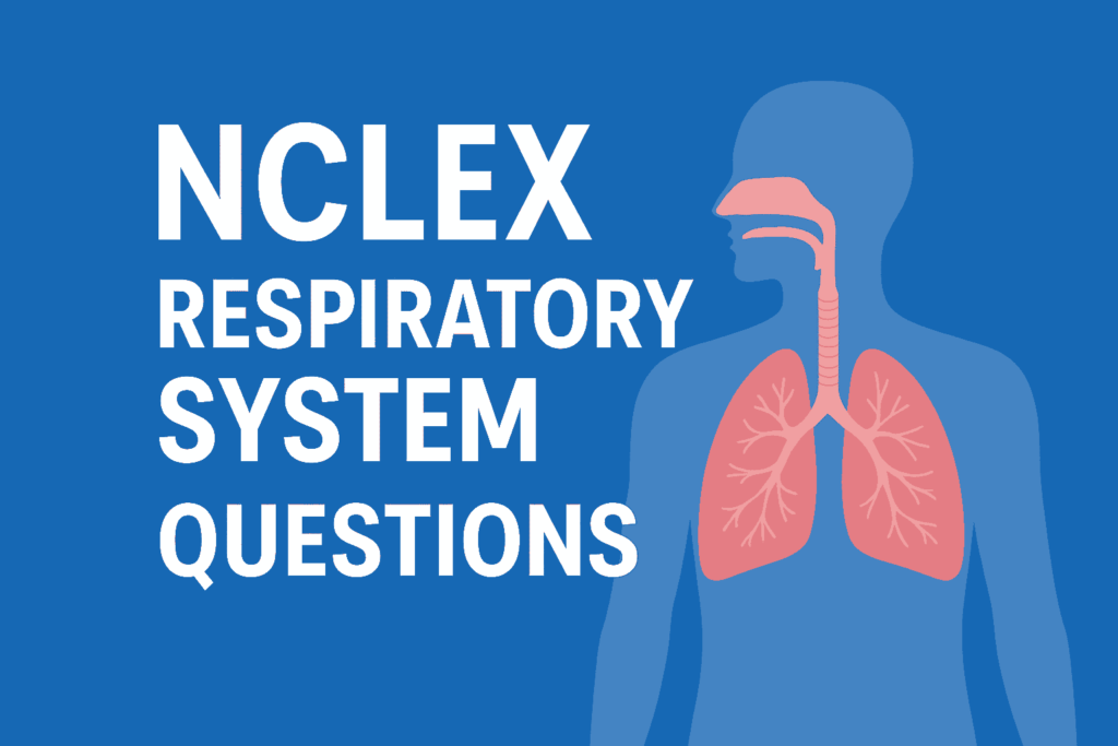 NCLEX Respiratory System Questions with Answers and Rationales